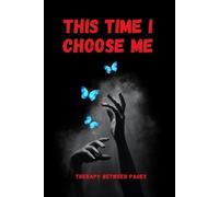 THIS TIME I CHOOSE ME.: A Self-Love & Healing Journey