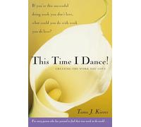 This Time I Dance!: Creating the Work You Love