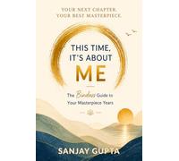 This Time, It's About Me: The Bindass Guide To Your Masterpiece Years