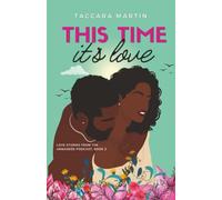 This Time It's Love: A Single Dad Second Chance Workplace Romance: 2 (Love Stories from the Unmasked Podcast)