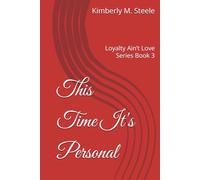 This Time It's Personal: Loyalty Ain’t Love Series Book 3 (Loyalty Ain’t Love Series Volume: 1)