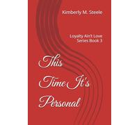 This Time It's Personal: Loyalty Ain’t Love Series Book 3 (Loyalty Ain’t Love Series Volume: 1)