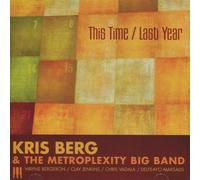 This Time / Last Year by Kris Berg, Metroplexity Big Band (2012) Audio CD