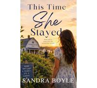 This Time She Stayed: Home isn't Just a Place, It's a Choice.