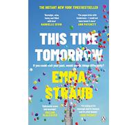 This Time Tomorrow: The tender and witty novel from the York Times bestselling author of All Adults Here