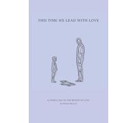 This Time We Lead with Love: A Poem a Day in the Month of Love