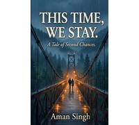 This Time, We Stay: A Tale of Second Chances (Threads of Destiny)