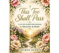 This Too Shall Pass: A 14-Day Scripture Journal for Healing, Reflection & Hope