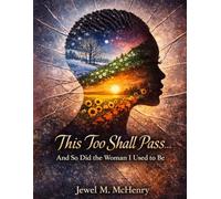 THIS TOO SHALL PASS!: Surviving the Storm, Trusting God in the Middle, and Finding Peace on the Other Side