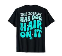 This Totally Has Dog Hair On It Funny Dog Lovers Quote Camiseta