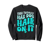 This Totally Has Dog Hair On It Funny Dog Lovers Quote Sudadera