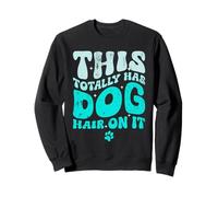 This Totally Has Dog Hair On It Funny Dog Lovers Quote Sudadera