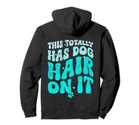 This Totally Has Dog Hair On It Funny Dog Lovers Quote Sudadera con Capucha