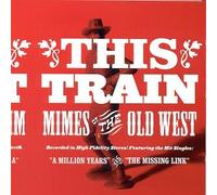 This Train - Mimes From the Old West
