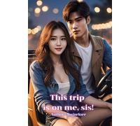 This trip is on me, sis!