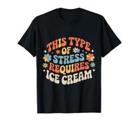 This Type of Stress Requires Ice Cream - Camiseta