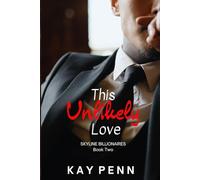 THIS UNLIKELY LOVE: An Opposites Attract Romance (Skyline Billionaires Book 2) (Skyline Billionaires series)