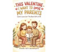 This Valentine I Want to Love My Parents: Liam’s Love List: The Best Gift of All (Kid's Valentine Series)