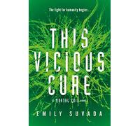 This Vicious Cure (Mortal Coil Book 3): Emily Suvada (This Mortal Coil, 3)