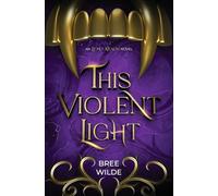 This Violent Light: A spicy vampire romantasy with enemies-to-lover romance