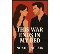 This War Ends in My Bed: A Dark, Addictive Enemies-to-Lovers Romance