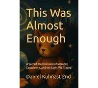 This Was Almost Enough: “A Literary Speculative Transmission of Memory, Conscience, and the Light We Traded”