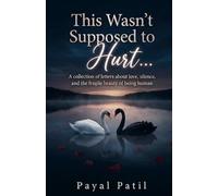 This Wasn't Supposed to Hurt: A collection of letters about love, silence, and the fragile beauty of being human