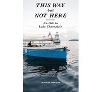 This Way But Not Here: An Ode to Lake Champlain