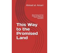This Way to the Promised Land: Black America, the Free Market, and Beyond the Politics of Managed Dependency