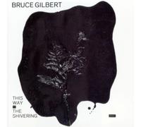 This Way / To the Shivering Man by Gilbert, Bruce (1996-04-30)