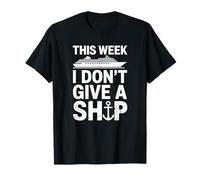 This Week I Don't Give A Ship - Vacaciones Divertidas Camiseta
