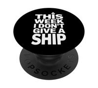 This Week I Don't Give A Ship - Vacaciones Divertidas PopSockets PopGrip Adhesivo