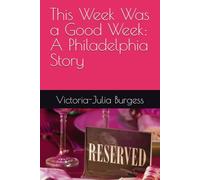 This Week Was a Good Week: A Philadelphia Story