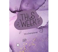 This Week - Wochenplaner: Dein Wochenbegleiter für mehr Struktur und Achtsamkeit. DIN-A4-Format, speziell für Schule und Alltag. Für Schüler, ... Lehrer, Berufstätige, Familienplaner