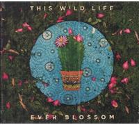 This Wild Life - Ever Blossom