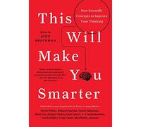 This Will Make You Smarter: New Scientific Concepts to Improve Your Thinking: 11 (Edge Question)