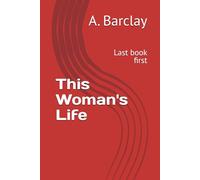This Woman's Life: Last book first
