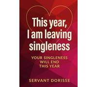 This year, I am leaving singleness: Your singleness will end this year