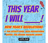 This Year I WILL!: A New Year's Resolution Coloring Book (New Year's Resolutions and Birthday Resolutions)