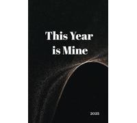 This Year is Mine: The Ultimate Notes Journal for Your Ideas & Inspiration: Capture Your Thoughts, Ideas, and Inspirations - Perfect for Daily Reflections and Creativity
