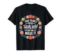 This Year'S Been Totally Wild But We Made It |- Camiseta