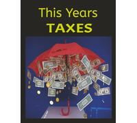 This Years TAXES: "Plan, Record, and File Taxes Without the Stress" "A Handy Logbook to Get Ready for This Year’s Tax Filing"