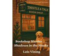 Thistle & Tale Bookshop Murder . . .: Shadows in the Stacks (Book 2)