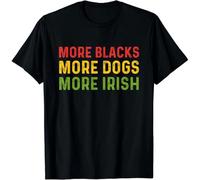 thjbd5se More Blacks More Dogs More Irish Black History Month Gift Unisex T-Shirt Black 3XL