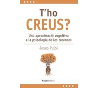 T'ho creus?: Una aproximació cognitiva a la psicologia de les creences: 44 (L'Expert)