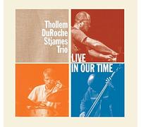 THOLLEM/DUROCHE/STJAMES TRIO - Live In Our Time
