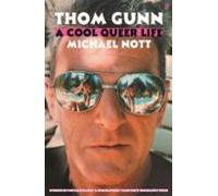 Thom Gunn: A Cool Queer Life
