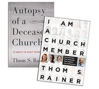 Thom S. Rainer Set - I Am a Church Member: Discovering the Attitude that Makes the Difference , Autopsy of a Deceased Church: 12 Ways to Keep Yours Alive