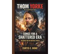 THOM YORKE: SONGS FOR A SHATTERED ERA MELODIES FOR AN UNSTABLE WORLD