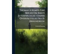 Thomas À Kempis Fire BÃ, ger Om Kristi EfterfÃ, lgelse I Dansk Oversâettelse Fra 15. Ã...rhundrede
